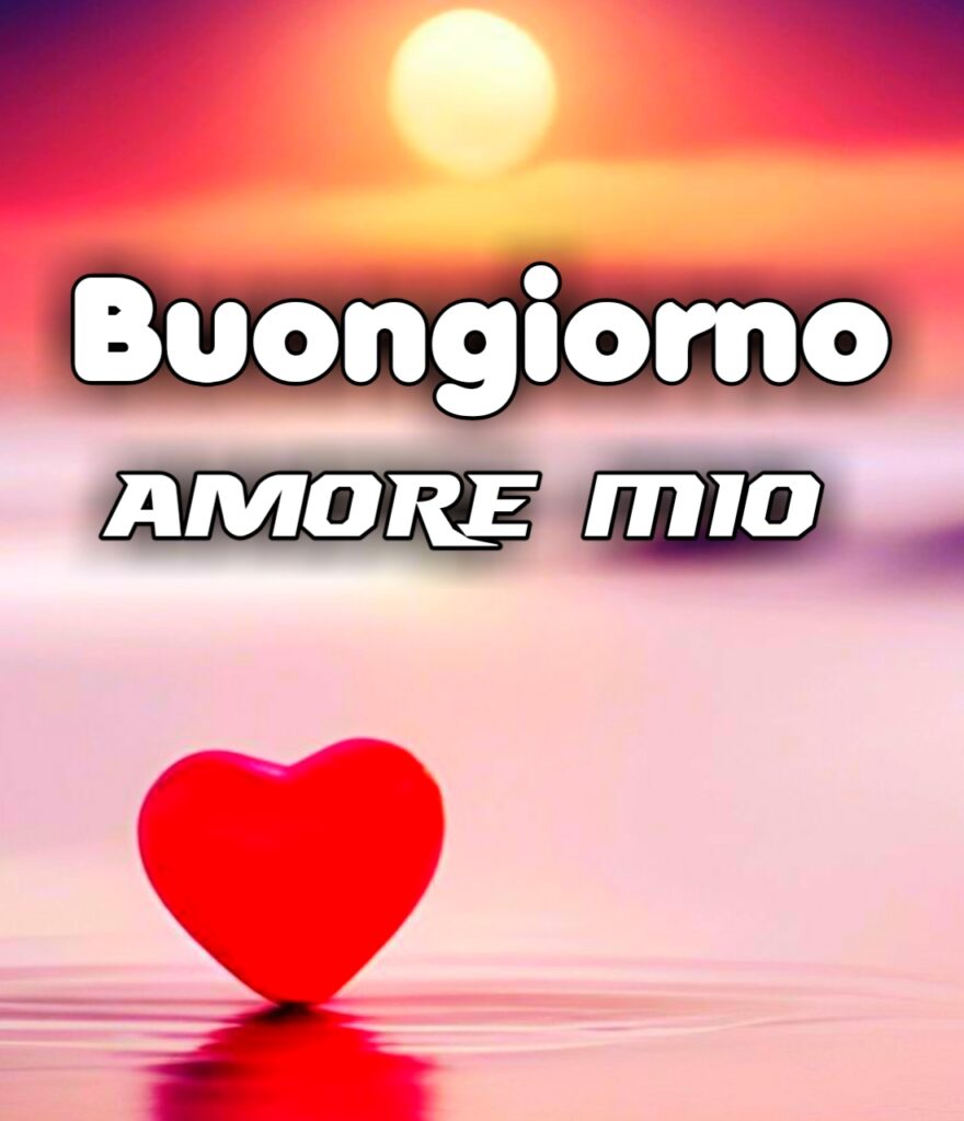 Buongiorno Amore Mio Frasi