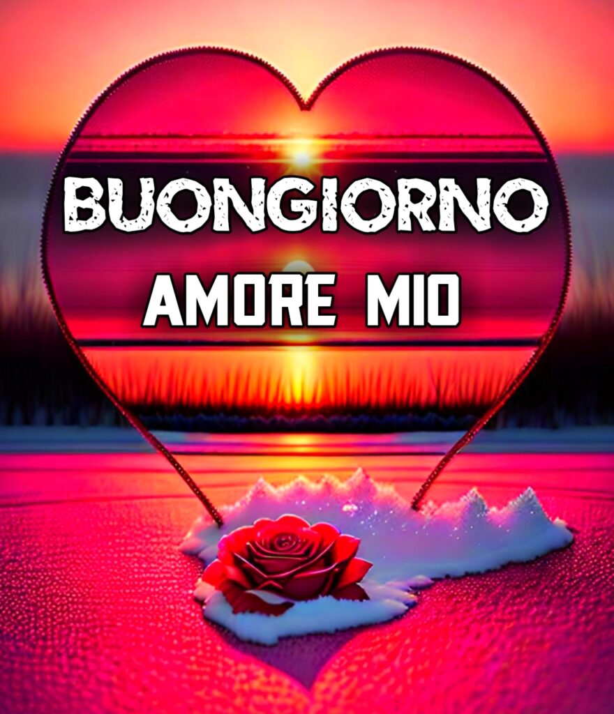 Buongiorno E Buona Domenica Amore Mio