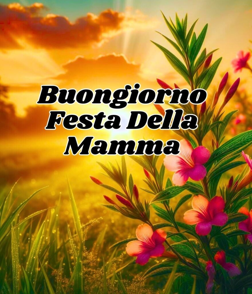 Buongiorno E Auguri Per La Festa Della Mamma