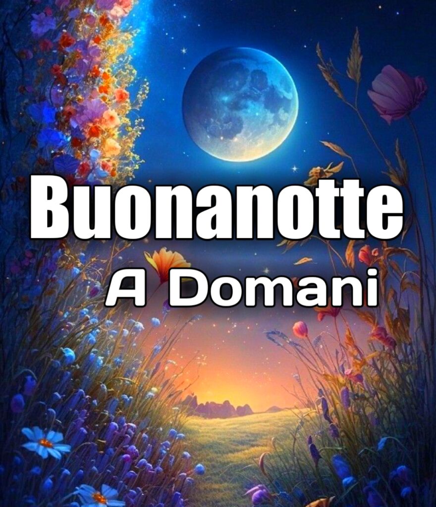 Buonanotte A Domani Mattina Immagini Nuove Gratis Per Whatsapp